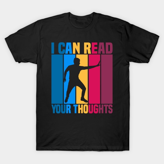 I Can Read Your Thoughts T-Shirt by FromBerlinGift